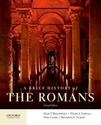 A Brief History of the Romans; Mary T Boatwright, Daniel J Gargola, Noel Lenski; 2013