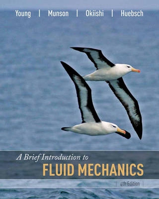 A Brief Introduction to Fluid Mechanics; Donald F. Young, Bruce R. Munson, Theodore H. Okiishi; 2007
