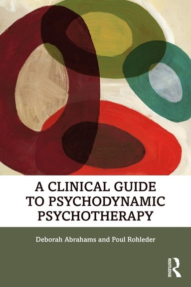 A clinical guide to psychodynamic psychotherapy; Deborah Abrahams; 2021