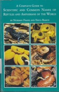 A complete guide to scientific and common names of reptiles and amphibians of the world; Norman Frank; 1995