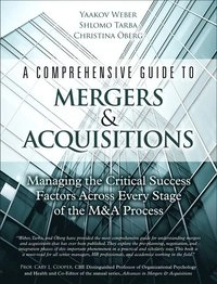 A Comprehensive Guide to Mergers & Acquisitions; Yaakov Weber; 2013