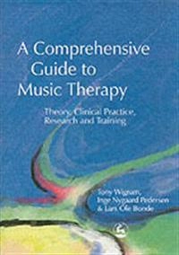 A comprehensive guide to music therapy : theory, clinical practice, research, and training; Tony Wigram; 2002