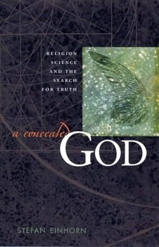 A concealed God : religion, science, and the search for truth