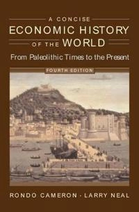 A concise economic history of the world : from Paleolithic times to the present; Rondo E. Cameron; 2003