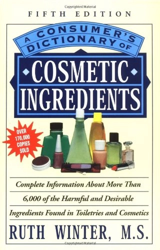 A Consumer's Dictionary of Cosmetic Ingredients; Ruth Winter; 1999