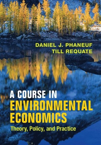 A course in environmental economics : theory, policy, and practice; Daniel J. Phaneuf; 2016
