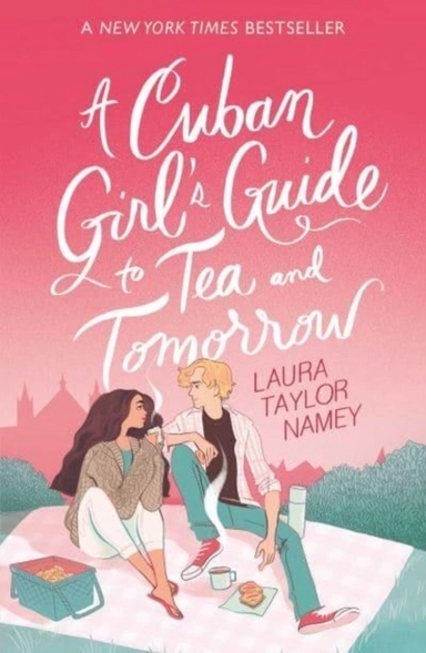 A Cuban Girl's Guide to Tea and Tomorrow; Laura Taylor Namey; 2022