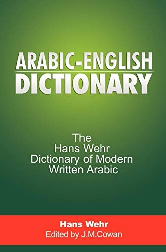 A dictionary of modern written arabic; Hans Wehr; 2011