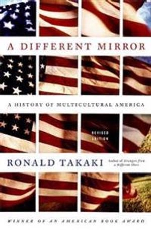 A different mirror : a history of multicultural America; Ronald T. Takaki; 2008