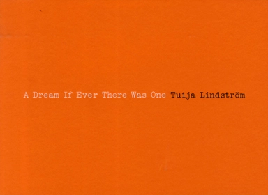 A Dream If Ever There Was One; Tuija Lindström, Dragana Vujanovic; 2012