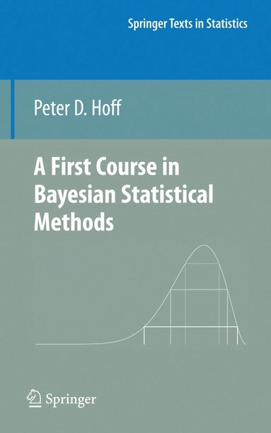 A first course in Bayesian statistical methods; Peter D. Hoff; 2010
