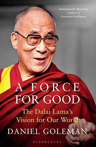 A force for good : the Dalai Lama's vision for our world; Daniel Goleman; 2016
