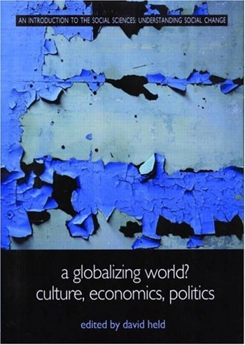 A globalizing world? : culture, economics, politics; David Held; 2000