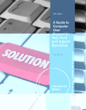 A Guide to Computer User Support for Help Desk and Support Specialistes, International Edition 5th Edition Book; Fred Beisse; 2012