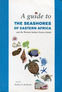 A guide to the seashores of Eastern Africa : and the Western Indian Ocean islands; Matthew D. Richmond; 1997