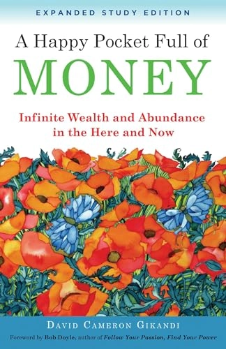 A happy pocket full of money : infinite wealth and abundance in the here and now; David Cameron Gikandi; 2011