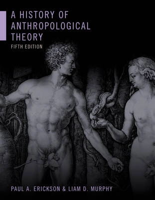 A history of anthropological theory; Paul A. Erickson; 2017