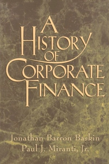 A history of corporate finance; Jonathan Barron Baskin; 1997