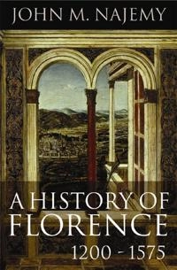 A History of Florence 1200-1575; John M. Najemy; 2006