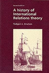 A history of international relations theory; Torbjørn L. Knutsen; 1997