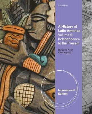 A history of Latin America · Independence to the present, Vol. 2; Benjamin Keen, Keith Haynes; 2013