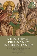 A history of pregnancy in Christianity : from original sin to contemporary abortion debates; Stensvold; 2015