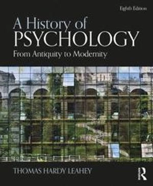 A history of psychology : from antiquity to modernity; Thomas Hardy Leahey; 2018