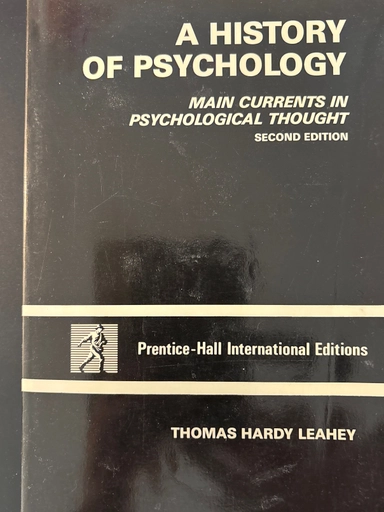 A history of psychology : main currents in psychological thought; Thomas Hardy Leahey; 1987