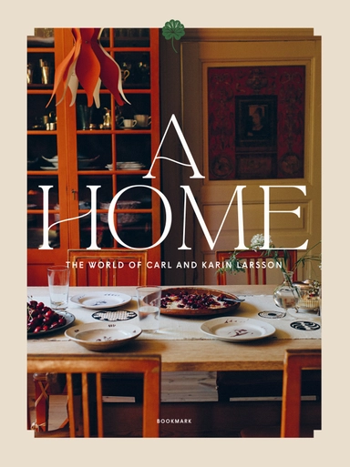A home : the world of Carl and Karin Larsson; Elsa Billgren, Ulrika Ewerman; 2024