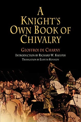 A knight's own book of chivalry; Geoffroi de Charny; 2005