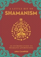 A Little Bit of Shamanism: An Introduction to Shamanic Journeying
