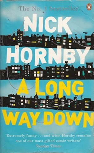 A long way down; Nick Hornby, Penguin UK; 2006