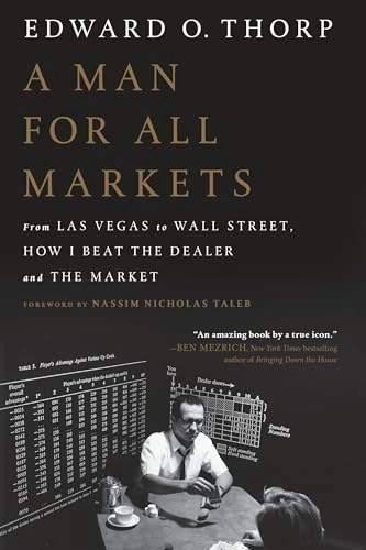 A Man for All Markets: From Las Vegas to Wall Street, How I Beat the Dealer and the Market; Edward O Thorp, Edward O Thorp; 2018