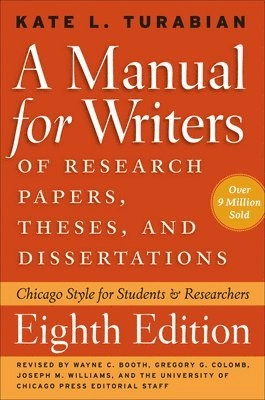 A manual for writers of research papers, theses, and dissertations : Chicago Style for students and researchers