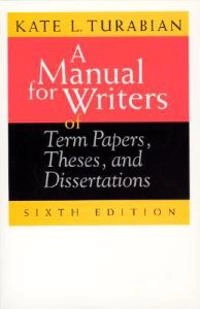 A manual for writers of term papers, theses, and dissertations; Kate L. Turabian; 1996