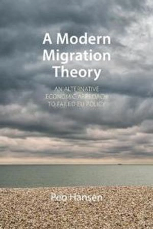 A modern migration theory : an alternative economic approach to failed EU policy