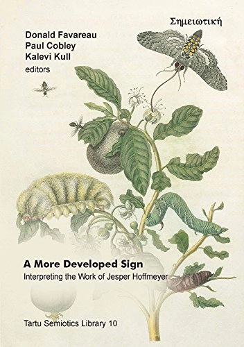 A more developed sign : interpreting the work of Jesper Hoffmeyer; Donald Favareau, Paul Cobley, Kalevi Kull; 2012