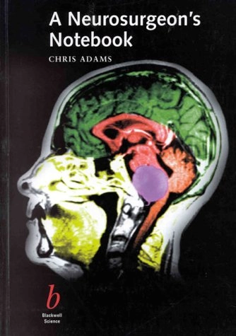 A neurosurgeon's notebook : one man's way of trying to avoid trouble; Chris Adams; 1999