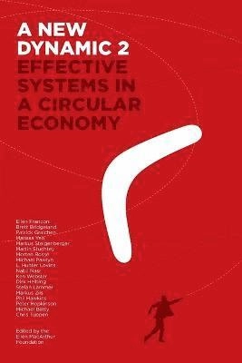 A new dynamic 2 : effective systems in a circular economy; Ken Webster, Ellen Franconi, Ellen MacArthur Foundation; 2016