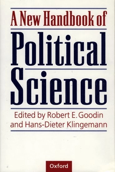 A new handbook of political science; Robert E. Goodin, Hans-Dieter Klingemann; 1996