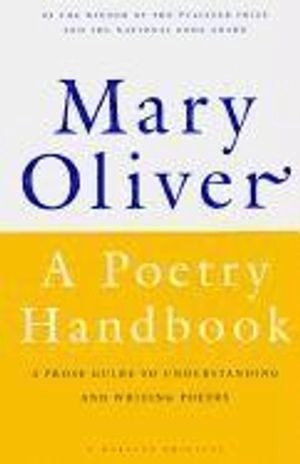 A poetry handbook; Mary Oliver; 1994