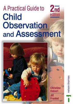 A practical guide to child observation and assessment; Christine Hobart; 1999