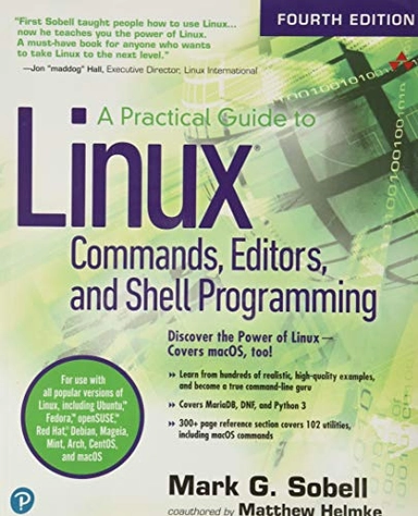 A practical guide to Linux commands, editors, and shell programming; Mark G. Sobell; 2018