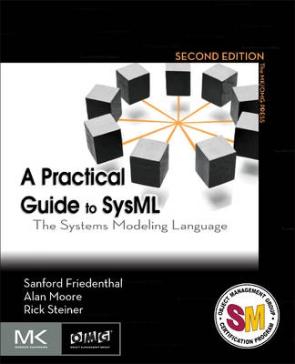 A practical guide to SysML : the systems modeling language; Sanford. Friedenthal; 2011
