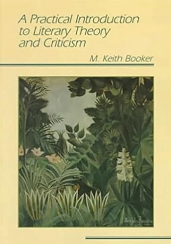 A practical introduction to literary theory and criticism; M. Keith Booker; 1996