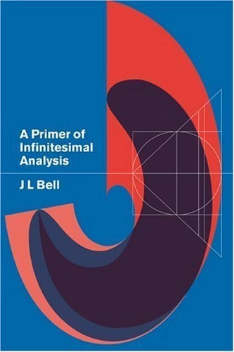 A primer of infinitesimal analysis; J. L. Bell; 1998