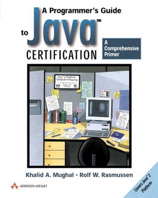 A programmer's guide to Java certification : a comprehensive primer; Khalid Azim Mughal; 2000