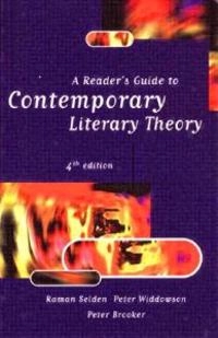 A reader's guide to contemporary literary theory; Raman Selden; 1997