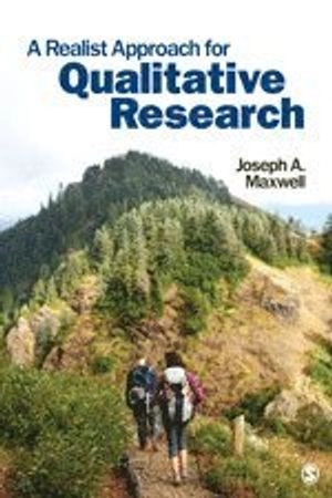 A realist approach for qualitative research; Joseph Alex Maxwell; 2012