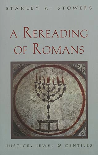 A rereading of Romans : justice, Jews, and gentiles; Stanley K. Stowers; 1994